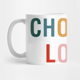 Choose Love Mug